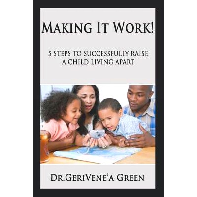 预订 Making It Work !: 5 Steps to Successfully Raising a Child Living Apart: 9781549728174