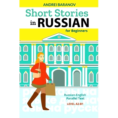 预订 Short Stories in Russian for Beginners: Russian-English Parallel Text, Level A2-B1: 9798433469204