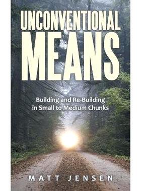 预订 Unconventional Means: Building and Re-Building in Small to Medium Chunks: 9781480827882