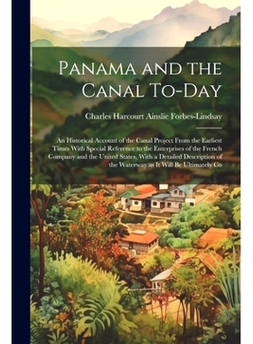 预订 Panama and the Canal To-day: An Historical Account of the Canal Project From the Earliest Times With Special Refere