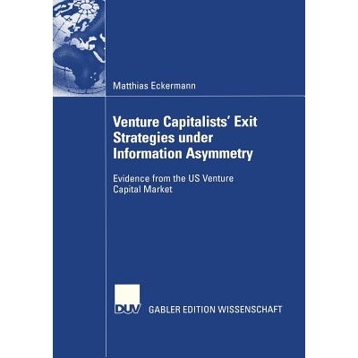 预订 Venture Capitalists’ Exit Strategies under Information Asymmetry: Evidence from the US Venture Capital Market: 978