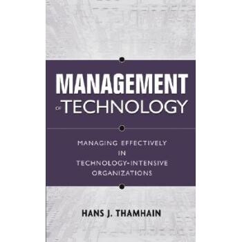 预订 Management of Technology: Managing Effectively in Technology-Intensive Organizations 工程技术管理—约集组织: 978047