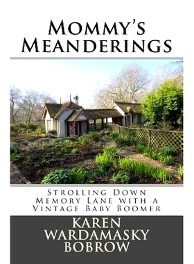预订 Mommy’s Meanderings: Strolling Down Memory Lane with a Vintage Baby Boomer: 9781724720641