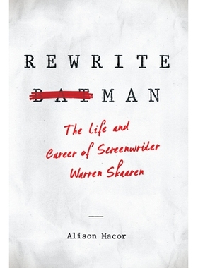预订 Rewrite Man: The Life and Career of Screenwriter Warren Skaaren 重写男人：编剧沃伦·斯卡伦生平与职业: 9780292759459