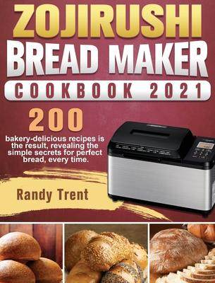 [预订]Zojirushi Bread Maker Cookbook 2021: 200 bakery-delicious recipes is the result, revealing the simpl 9781801661812