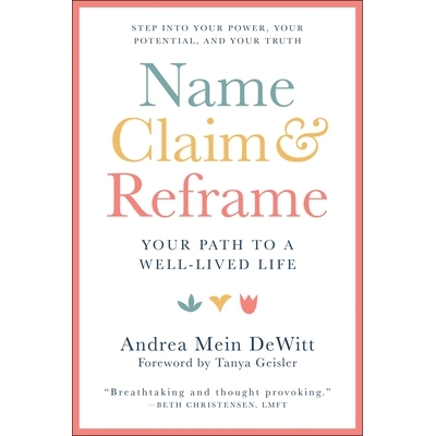 预订 Name, Claim & Reframe: Your Path to a Well-Lived Life: 9781578269587