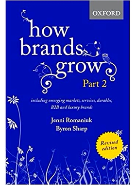 How Brands Grow 2 Revised Edition: Including Emerging Markets, Services, Durables, B2B and Luxury Brands 品牌如何成长*