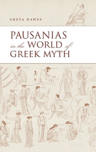 【预订】Pausanias in the World of Greek Myth 9780198832553
