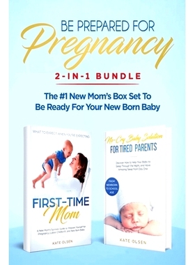 预订 Be Prepared for Pregnancy: 2-in-1 Bundle: First-Time Mom: What to Expect When You’re Expecting + No-Cry Baby Sleep