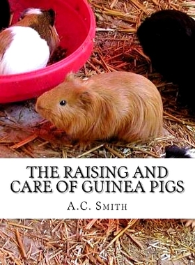 预订 The Raising and Care of Guinea Pigs: A Complete Guide to the Breeding and Exhibiting of Domestic Cavies: 9781984244