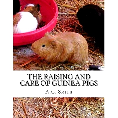 预订 The Raising and Care of Guinea Pigs: A Complete Guide to the Breeding and Exhibiting of Domestic Cavies: 9781984244