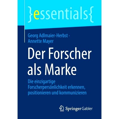预订 Der Forscher als Marke: Die einzigartige Forscherpersönlichkeit erkennen, positionieren und kommunizieren: 9783658