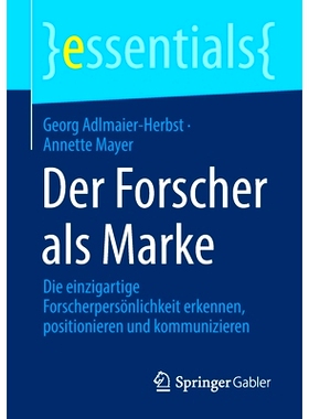 预订 Der Forscher als Marke: Die einzigartige Forscherpersönlichkeit erkennen, positionieren und kommunizieren: 9783658