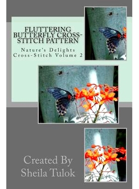 预订 Fluttering Butterfly Cross-Stitch Pattern: Nature’s Delights Cross-Stitch: 9781508728665
