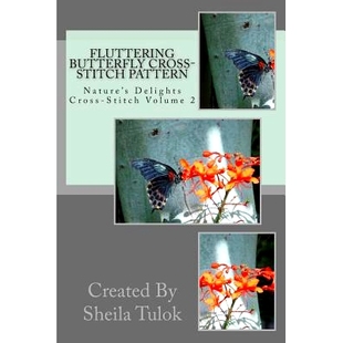 预订 Fluttering Butterfly Cross-Stitch Pattern: Nature’s Delights Cross-Stitch: 9781508728665
