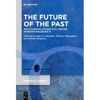 预订 The Future of the Past: Why Classical Studies still matter. Athenian Dialogues IV 过去的未来： 为什么古典研究仍然重