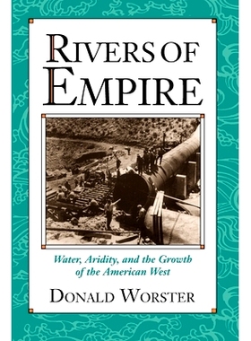 Rivers of Empire: Water, Aridity, and the Growth of the American West 帝国之河：水、干旱和美国西部的发展: 9780195078060
