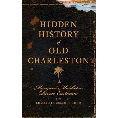 预订 Hidden History of Old Charleston: 9781540220936