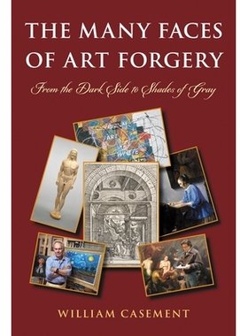 预订 The Many Faces of Art Forgery: From the Dark Side to Shades of Gray 艺术品伪造的多面性:从黑暗面到灰色阴影: 97815381