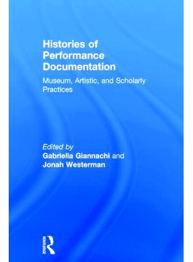 预订 Histories of Performance Documentation: Museum, Artistic, and Scholarly Practices 绩效文件史：博物馆，艺术和学术实