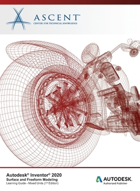 【预订】Autodesk Inventor 2020: Surface and Freeform Modeling (Mixed Units): Autodesk Authorized Publisher