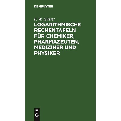 预订 Logarithmische Rechentafeln für Chemiker, Pharmazeuten, Mediziner und Physiker: 9783112448052