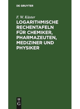 预订 Logarithmische Rechentafeln für Chemiker, Pharmazeuten, Mediziner und Physiker: 9783112448052