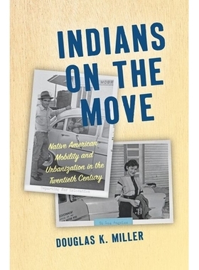 预订 Indians on the Move: Native American Mobility and Urbanization in the Twentieth Century 流动中的印第安人：二十世纪