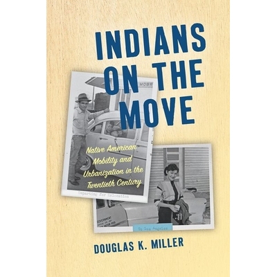 预订 Indians on the Move: Native American Mobility and Urbanization in the Twentieth Century 流动中的印第安人：二十世纪