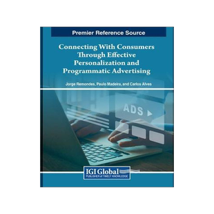 [预订]Connecting With Consumers Through Effective Personalization and Programmatic Advertising 9781668491461