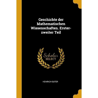 预订 Geschichte der Mathematischen Wissenschaften. Erster-zweiter Teil: 9780526259564