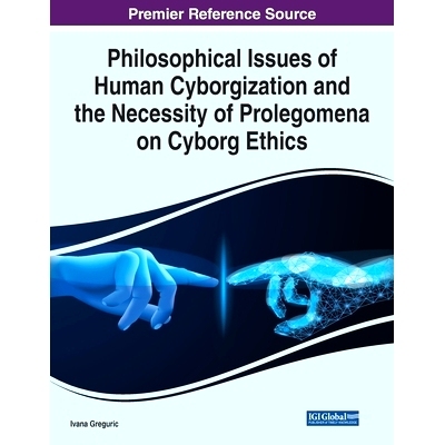 预订 Philosophical Issues of Human Cyborgization and the Necessity of Prolegomena on Cyborg Ethics 人类电子化的哲学问题