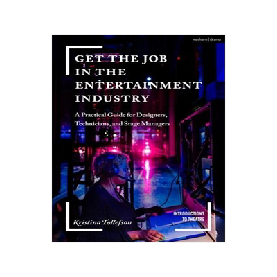 [预订]Get the Job in the Entertainment Industry: A Practical Guide for Designers, Technicians, and Stage M 9781350103795