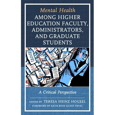预订 Mental Health among Higher Education Faculty, Administrators, and Graduate Students: A Critical Perspective 高等教