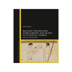 [预订]Military Departures, Homecomings and Death in Classical Athens: Hoplite Transitions 9781350188648