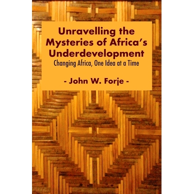 预订 Unravelling the Mysteries of Africa’s Underdevelopment: Changing Africa, One Idea at a Time: 9789956551392