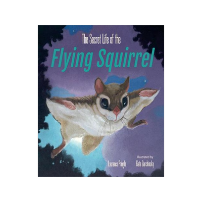 [预订]The Secret Life of the Flying Squirrel 9781635925296