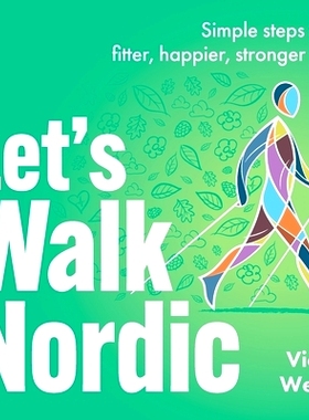 预订 Let's Walk Nordic: Simple Steps to a Fitter, Happier, Stronger You