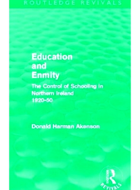 预订 Education and Enmity (Routledge Revivals): The Control of Schooliing in Northern Ireland 1920-50 教育和敌意：北爱尔