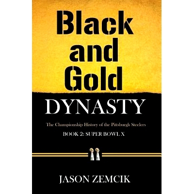 预订 Black and Gold Dynasty (Book 2): The Championship History of the Pittsburgh Steelers: 9781543211672