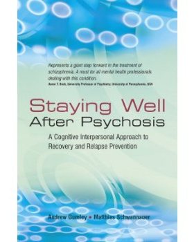 【预订】Staying Well After Psychosis - a Cognitive Interpersonal Approach to Recovery and Relapse Prevention