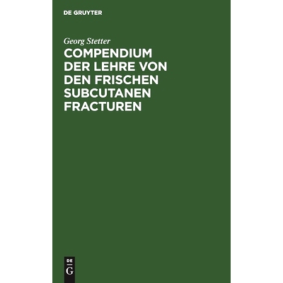 预订 Compendium der Lehre von den frischen subcutanen Fracturen: Für Studierende und Ärzte: 9783112377819