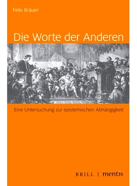 预订 Die Worte der Anderen: Eine Untersuchung zur epistemischen Abhängigkeit 他人之言：对认识论依赖性的研究: 9783957432
