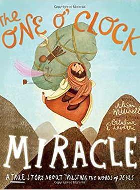 【预售】The One O’Clock Miracle: A True Story about Trusting the Words of Jesus
