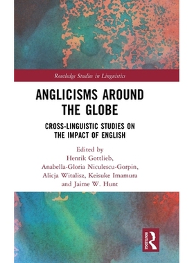 预订 Anglicisms around the Globe: Cross-linguistic Studies on the Impact of English 全球英语借词现象：英语影响力的跨语言
