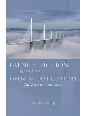 预订 French Fiction into the Twenty-First Century: The Return to the Story 进入21世纪的法国小说：故事的回归（丛书）: 978