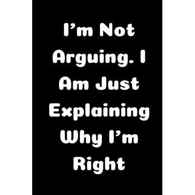 预订 I’m Not Arguing. I Am Just Explaining Why I’m Right: 9781657900448
