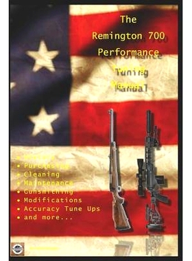 预订 The Remington 700 Performance Tuning Manual: Gunsmithing tips for modifying your Remington 700 rifles: 978198329752
