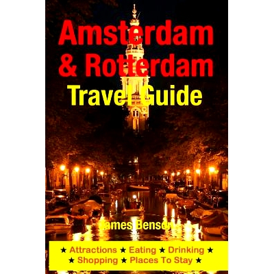 预订 Amsterdam & Rotterdam Travel Guide: Attractions, Eating, Drinking, Shopping & Places To Stay: 9781500332419