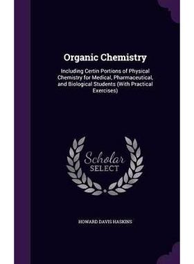 预订 Organic Chemistry: Including Certin Portions of Physical Chemistry for Medical, Pharmaceutical, and Biological Stud